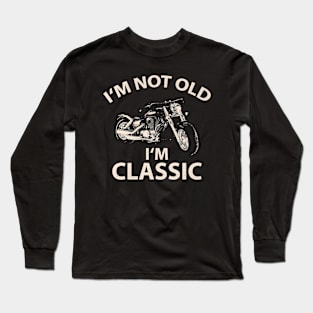 I'm Not Old I'm Classic Funny Vintage Long Sleeve T-Shirt